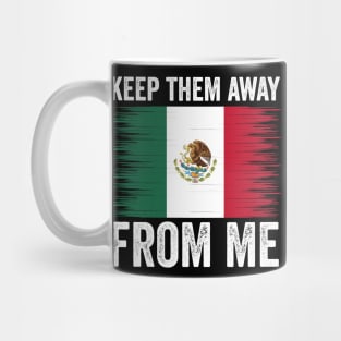 keep them away from me, funny design mexican flag Mug